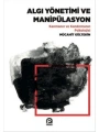 Algı Yönetimi Ve Manipülasyon;Kanmanın Ve Kandırmanın Psikolojisi