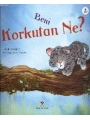 Beni Korkutan Ne?