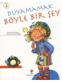 Duyamamak Böyle Bir Şey