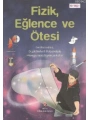 Fizik, Eğlence ve Ötesi
