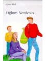 Oğlum Nerdesin