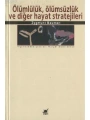 Ölümlülük, Ölümsüzlük ve Diğer Hayat Stratejileri