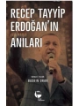 Recep Tayyip Erdoğanın Yazılmamış Anıları