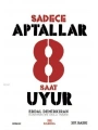 Sadece Aptallar 8 Saat Uyur