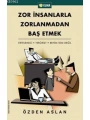 Zor İnsanlarla Zorlanmadan Baş Etmek; Ertelemeci - Terörist - Benim İşim Değil