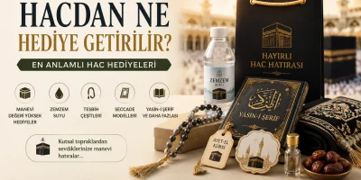 Hacdan Ne Hediye Getirilir? En Anlamlı Hac Hediyeleri