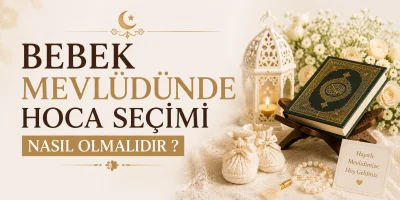 Bebek Mevlüdünde Hoca Seçimi Nasıl Olmalıdır ?