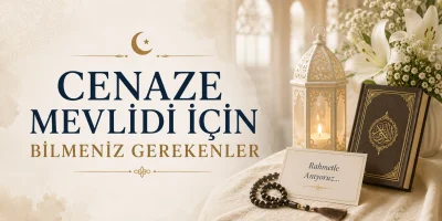 Cenaze Mevlidi İçin Bilmeniz Gerekenler