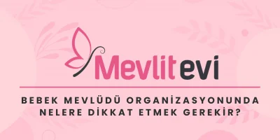 Bebek Mevlüdü Organizasyonunda Nelere Dikkat Etmek Gerekir?