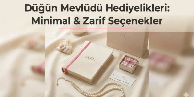 Düğün Mevlüdü Hediyelikleri: Minimal & Zarif Seçenekler