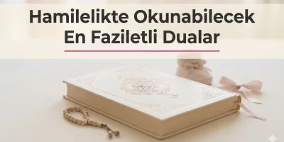 Hamilelikte Okunabilecek En Faziletli Dualar