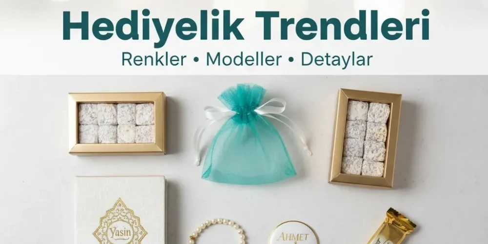 2026 Mevlüt Hediyelik Trendleri: Renkler, Modeller, Detaylar