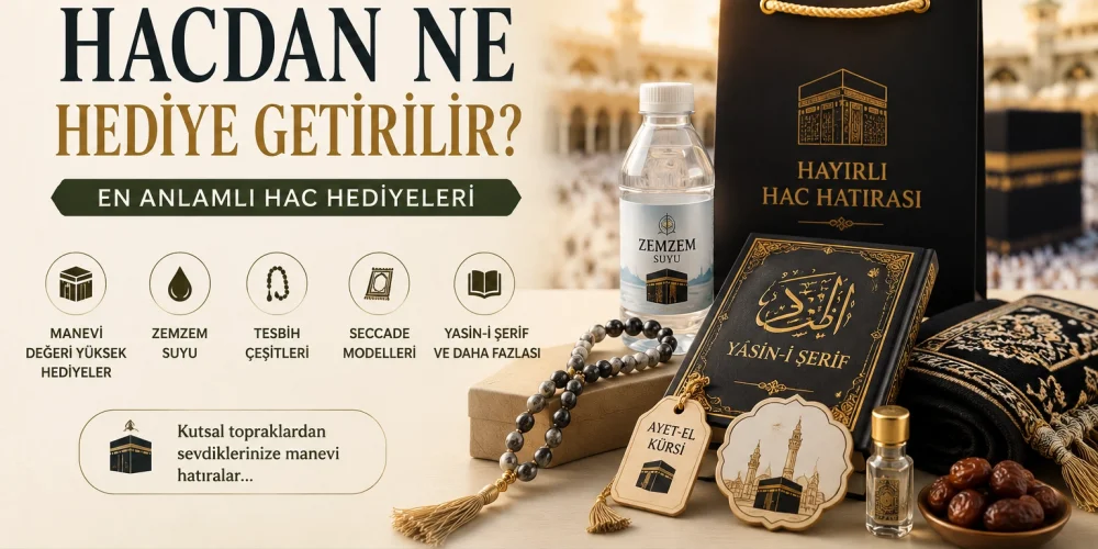 Hacdan Ne Hediye Getirilir? En Anlamlı Hac Hediyeleri