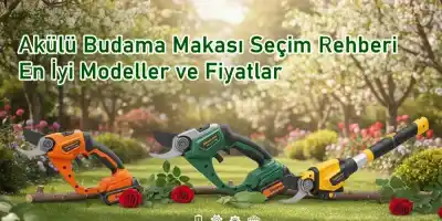 Akülü Budama Makası Seçim Rehberi | En İyi Modeller ve Fiyatlar