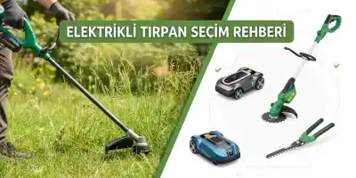 Elektrikli Tırpan Seçim Rehberi | En İyi Ot Biçme Modelleri