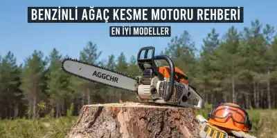 Benzinli Ağaç Kesme Motoru Rehberi | En İyi Modeller