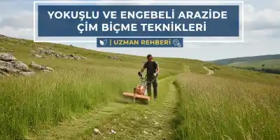 Yokuşlu ve Engebeli Arazide Çim Biçme Teknikleri | Uzman Rehberi