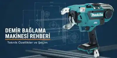 Demir Bağlama Makinesi Rehberi | Teknik Özellikler ve Seçim