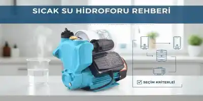 Sıcak Su Hidroforu Rehberi | En İyi Modeller ve Seçim