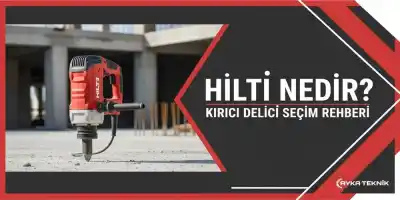 Hilti Nedir? Kırıcı Delici Seçim Rehberi | Ayka Teknik