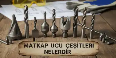 Matkap Ucu Çeşitleri Nelerdir? Teknik Seçim Rehberi