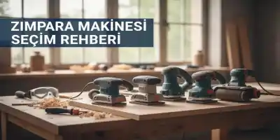 Zımpara Makinesi Seçim Rehberi | Teknik Özellikler ve Tavsiyeler
