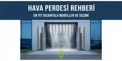 Hava Perdesi Rehberi | En İyi Tasarruflu Modeller ve Seçimi