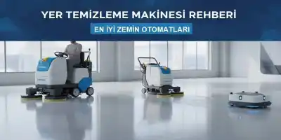Yer Temizleme Makinesi Rehberi | En İyi Zemin Otomatları
