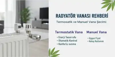 Radyatör Vanası Rehberi | Termostatik ve Manuel Vana Seçimi