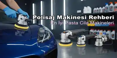 Polisaj Makinesi Rehberi | En İyi Pasta Cila Makineleri
