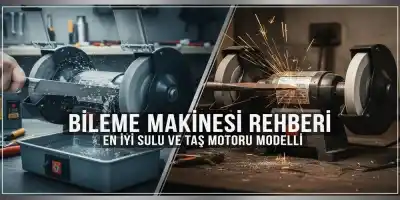 Bileme Makinesi Rehberi | En İyi Sulu ve Taş Motoru Modelleri
