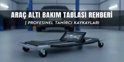 Araç Altı Bakım Tablası Rehberi  | Profesyonel Tamirci Kaykayları
