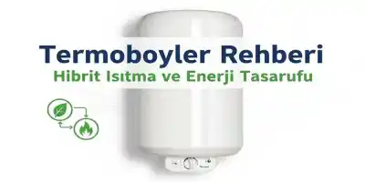 Termoboyler Rehberi | Hibrit Isıtma ve Enerji Tasarrufu