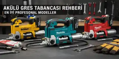 Akülü Gres Tabancası Rehberi | En İyi Profesyonel Modeller