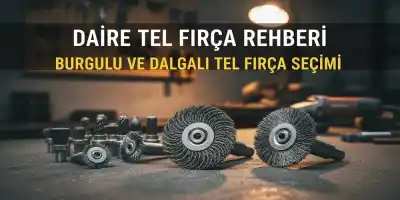 Daire Tel Fırça Rehberi| Burgulu ve Dalgalı Tel Fırça Seçimi