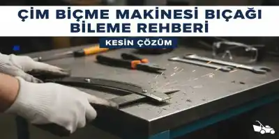 Çim Biçme Makinesi Bıçağı Bileme Rehberi | Kesin Çözüm