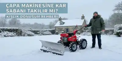 Çapa Makinesine Kar Sabanı Takılır mı? | Kışlık Dönüşüm Rehberi