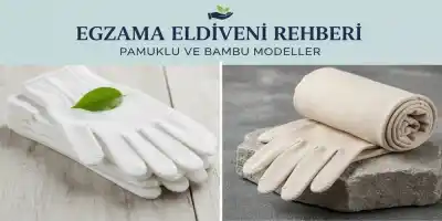 Egzama Eldiveni Rehberi | Pamuklu ve Bambu Modeller