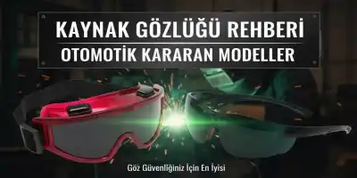 Kaynak Gözlüğü Rehberi | Otomatik Kararan Modeller