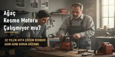 Ağaç Kesme Motoru Çalışmıyor mu? | 32 Yıllık Usta Çözüm Rehberi