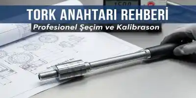 Tork Anahtarı Rehberi | Profesyonel Seçim ve Kalibrasyon