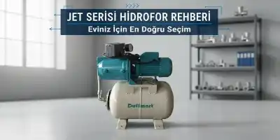 Jet Serisi Hidrofor Rehberi