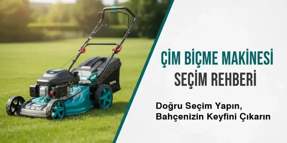 Çim Biçme Makinesi Seçim Rehberi | Benzinli & Akülü Modeller