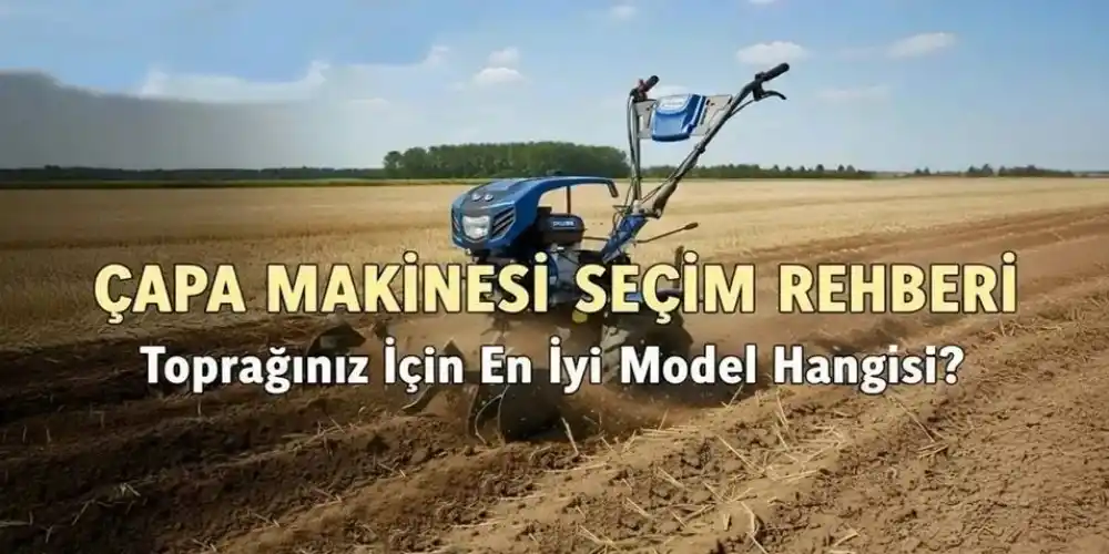 Çapa Makinesi Seçim Rehberi