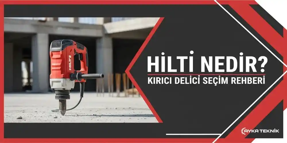 Hilti Nedir? Kırıcı Delici Seçim Rehberi | Ayka Teknik