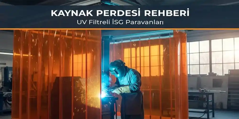 Kaynak Perdesi Rehberi | UV Filtreli İSG Paravanları