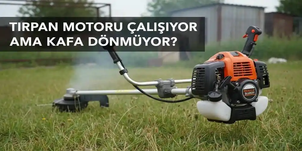 Tırpan Motoru Çalışıyor Ama Kafa Dönmüyor? (Usta Çözümü)