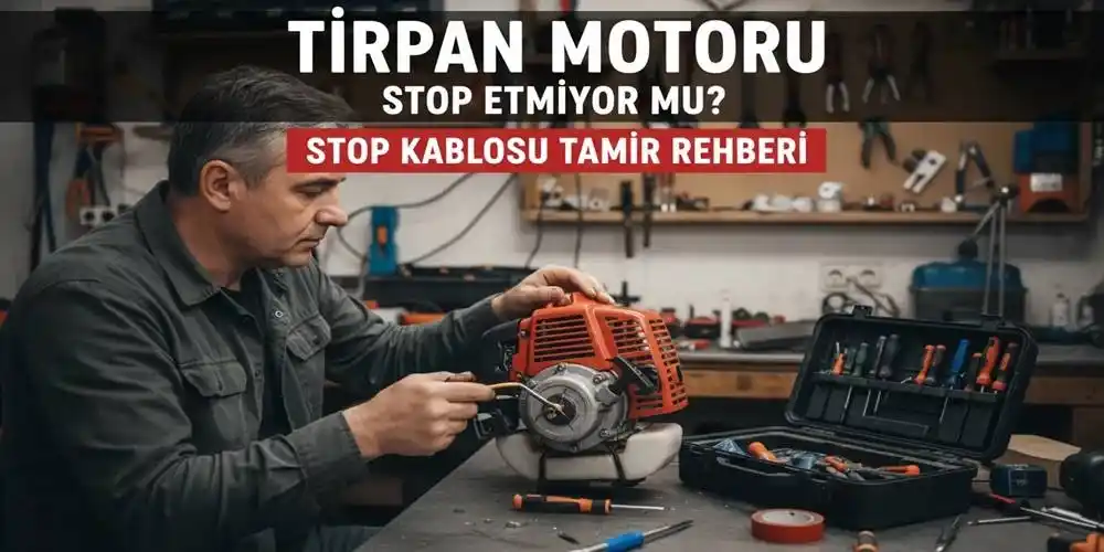 Tırpan Motoru Stop Etmiyor mu? Stop Kablosu Tamir Rehberi