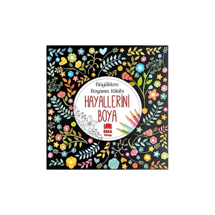 EMA BÜYÜKLERE HAYALLERİNİ BOYA BOYAMA KİTABI (MANDALA)