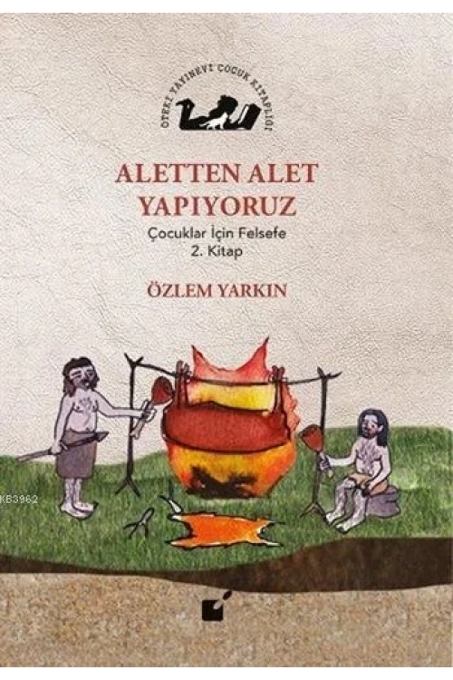 Aletten Alet Yapıyoruz; Çocuklar İçin Felsefe 2. Kitap